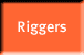 Riggers